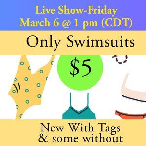March 6th @ 7 pm (CDT) Swimsuits only for $5